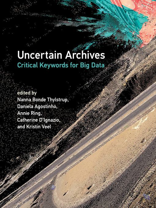 Title details for Uncertain Archives by Nanna Bonde Thylstrup - Available